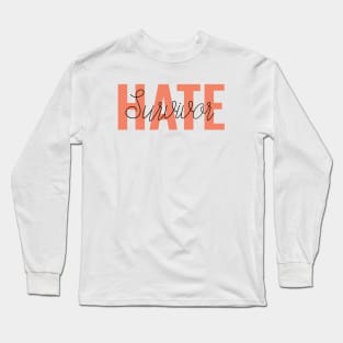 Hate survivor Long Sleeve T-Shirt